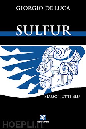 de luca giorgio - sulfur. siamo tutti blu