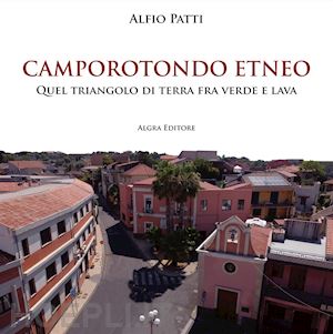 patti alfio - camporotondo etneo. quel triangolo di terra fra verde e lava