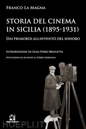 la magna franco - storia del cinema in sicilia (1895-1931). dai primordi all'avvento del sonoro