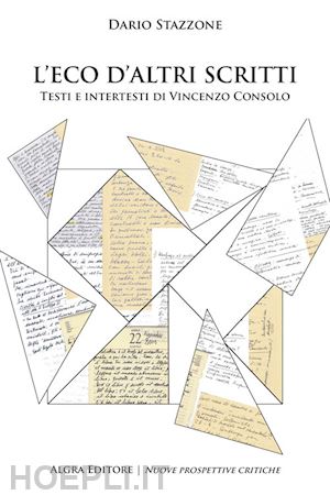 stazzone dario - l'eco d'altri scritti. testi e intertesti di vincenzo consolo