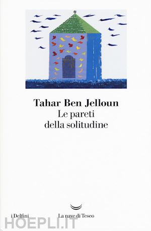 ben jelloun tahar - le pareti della solitudine