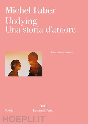 faber michel - undying - una storia d'amore