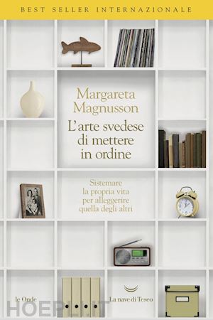 magnusson margareta - la nobile arte svedese di mettere in ordine