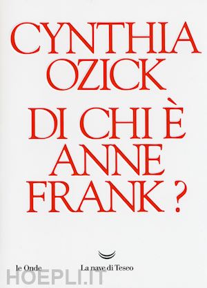 ozick cynthia - di chi e' anne frank?