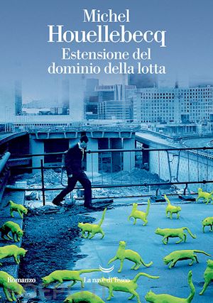 houellebecq michel - estensione del dominio della lotta