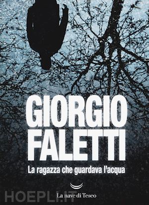 faletti giorgio - la ragazza che guardava l'acqua