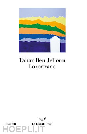 ben jelloun tahar - lo scrivano