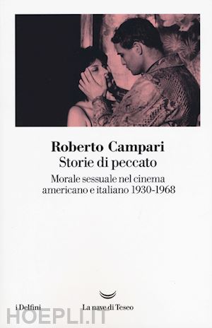 campari roberto - storie di peccato. morale sessuale nel cinema americano e italiano 1930 - 1968