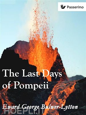 edward george bulwer-lytto - the last days of pompeii