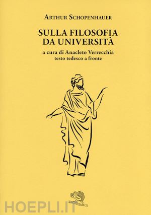 schopenhauer arthur; verrecchia anacleto (curatore) - sulla filosofia da universita'