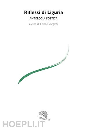 giorgetti c.(curatore) - riflessi di liguria