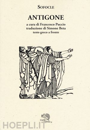 sofocle; puccio francesco (curatore); beta simone (trad.) - antigone. testo greco a fronte