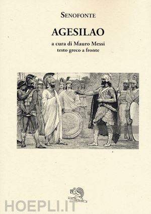 senofonte; messi m. (curatore) - agesilao. testo greco a fronte