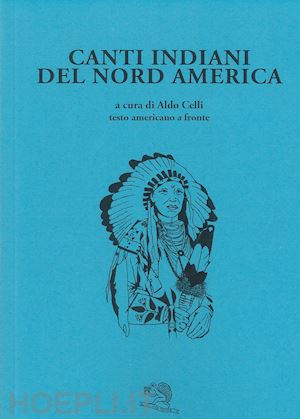 celli a. (curatore) - canti indiani del nord america