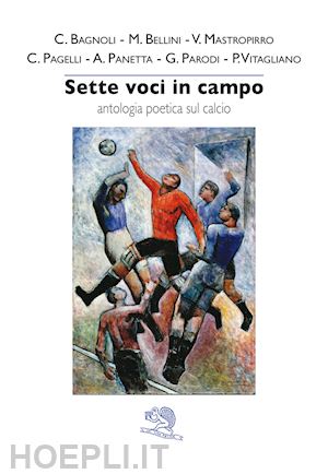  - sette voci in campo. antologia poetica sul calcio