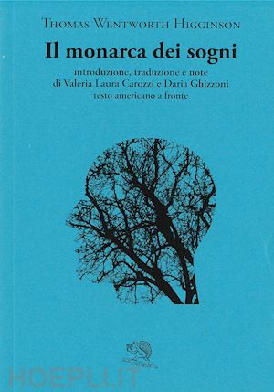 higginson thomas wentworth - il monarca dei sogni. testo americano a fronte