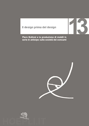 consonni giancarlo - design prima del design. piero bottoni e la produzione di mobili in serie in ant