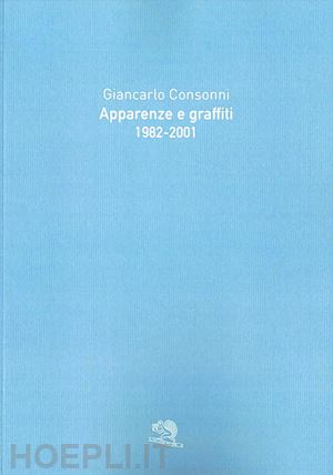 consonni giancarlo - apparenze e graffiti 1982-2001