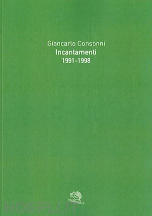 consonni giancarlo - incantamenti 1991-1998