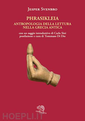 svenbro jesper; di dio t. (curatore) - phrasikleia. antropologia della lettura nella grecia antica