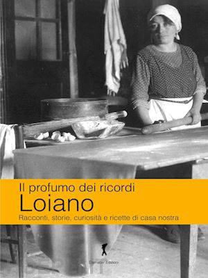 brentani katia; carpani patrizia - loiano. racconti, storie, curiosità e ricette di casa nostra