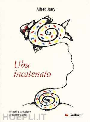 jarry alfred; rauch andrea - ubu incatenato