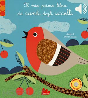 cosneau olivia - il mio primo libro dei canti degli uccelli. libro sonoro. ediz. a colori