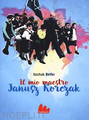 belfer itzchak - il mio maestro janusz korczak