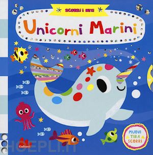 Unicorni Marini. Scorri I Miti - Shin Yujin | Libro Gallucci 08