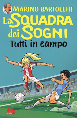 bartoletti marino - tutti in campo. la squadra dei sogni. vol. 2