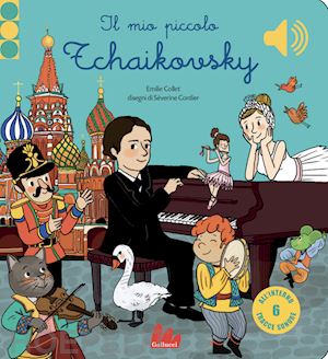 collet emile - il mio piccolo tchaikovsky. libro sonoro. ediz. a colori