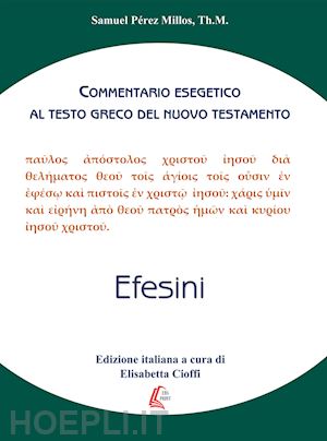 perez millos samuel - efesini. commentario esegetico al testo greco del nuovo testamento