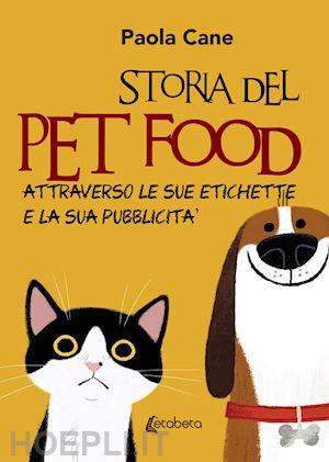 cane paola - storia del pet food attraverso le sue etichette e la sua pubblicita'