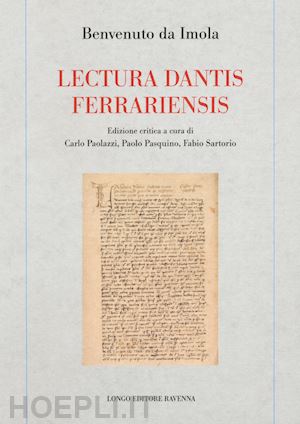 benvenuto da imola; paolazzi c. (curatore); pasquino p. (curatore); sartorio f. (curatore) - lectura dantis ferrariensis