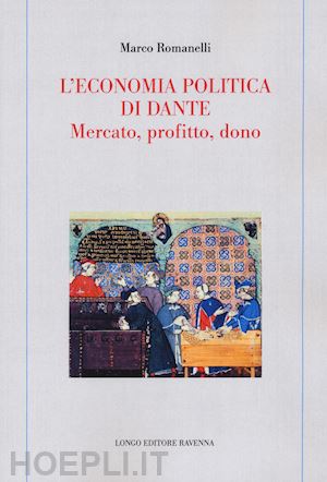 romanelli marco - l'economia politica di dante. mercato, profitto, dono