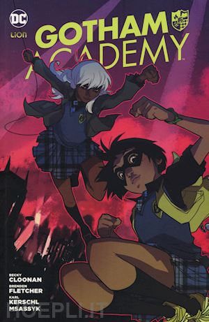 cloonan becky; fletcher brenden; kerschl karl - missione: gotham! gotham academy. vol. 3