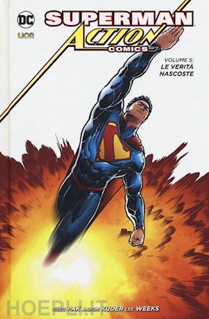 pak greg; kuder aaron; weeks lee - superman. action comics  . vol. 5: le verità nascoste