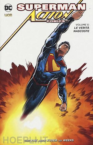 pak greg; kuder aaron; weeks lee - superman. action comics  . vol. 5: le verità nascoste