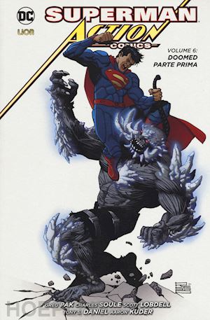 lobdell scott; soule charles; pak greg - superman. action comics. vol. 6: doomed. parte prima