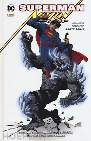 lobdell scott; soule charles; pak greg - superman. action comics. vol. 6: doomed. parte prima