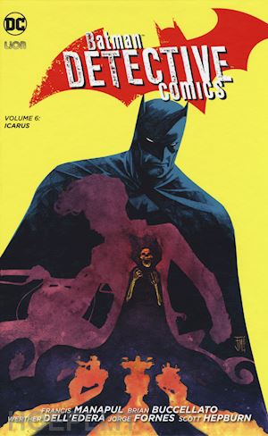 manapul francis; buccellato brian - batman detective comics. vol. 6: icarus