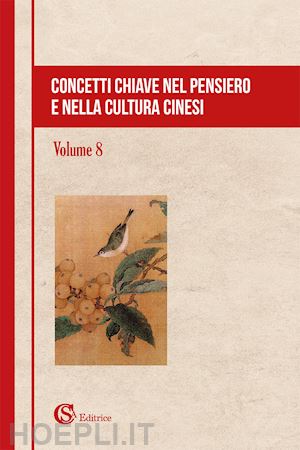  - concetti chiave nel pensiero e nella cultura cinesi. vol. 8