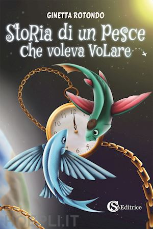 rotondo ginetta - storia di un pesce che voleva volare