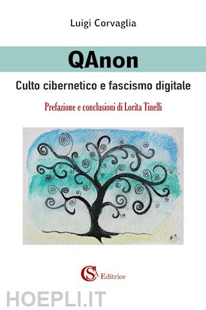 corvaglia luigi - qanon. culto cibernetico e fascismo digitale