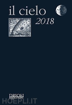 magni t. (curatore) - il cielo 2018. agenda giornaliera e guida all'osservazione astronomica