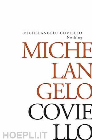 coviello michelangelo - nothing. ediz. italiana