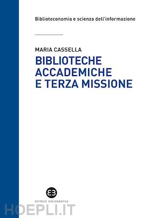 cassella maria - biblioteche accademiche e terza missione