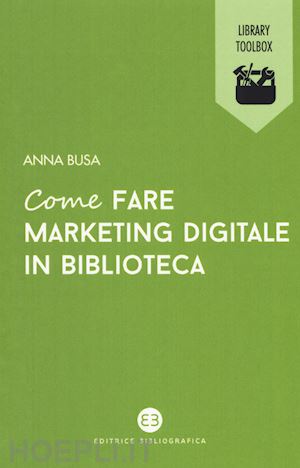 busa anna - come fare marketing digitale in biblioteca