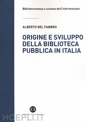 del fabbro alberto - origine e sviluppo della biblioteca pubblica in italia