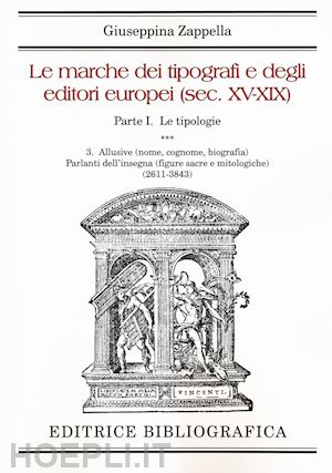 zappella giuseppina - le marche dei tipografi e degli editori europei (sec. xv-xix) (i.3)